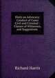 Hints on Advocacy: Conduct of Cases Civil and Criminal : Classes of Witnesses, and Suggestions ., Richard Harris 