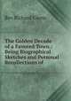 The Golden Decade of a Favored Town.: Being Biographical Sketches and Personal Recollections of ., Rev Richard Glenn 