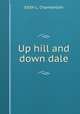 Up hill and down dale, Edith L. Chamberlain 