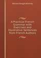 A Practical French Grammar with Exercises and Illustrative Sentences from French Authors, Whitney, William Dwight, 1827-1894 