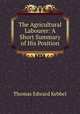 The Agricultural Labourer: A Short Summary of His Position, Thomas Edward Kebbel 