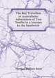 The Boy Travellers in Australasia: Adventures of Two Youths in a Journey to the Sandwich ., Thomas Wallace Knox 