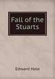Fall of the Stuarts, Edward Hale 