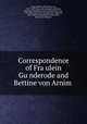 Correspondence of Fra?ulein Gu?nderode and Bettine von Arnim, Brentano von Arnim 
