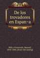 De los trovadores en Espan?a, Mila y Fontanals 