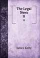 The Legal News. 8, Kirby James 
