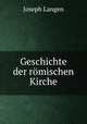 Geschichte der romischen Kirche, Joseph Langen 