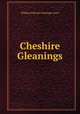 Cheshire Gleanings, William Edward Armytage Axon 