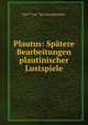 Plautus: Spatere Bearbeitungen plautinischer Lustspiele, Karl Reinhardstottner 
