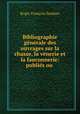 Bibliographie generale des ouvrages sur la chasse, la venerie et la fauconnerie: publies ou ., Roger Francois Souhart 