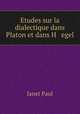 Etudes sur la dialectique dans Platon et dans H egel, Janet Paul 