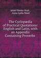 The Cyclop?dia of Practical Quotations: English and Latin, with an Appendix Containing Proverbs ., Jehiel Keeler Hoyt , Anna Lydia Ward 