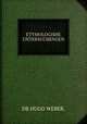 ETYMOLOGISHE UNTERSUCHENGEN, DR HUGO WEBER. 