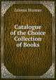 Catalogue of the Choice Collection of Books, Zelotes Hosmer 