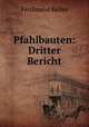 Pfahlbauten: Dritter Bericht, Ferdinand Keller 