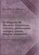 Le Magasin de librairie: litterature, histoire, philosophie, voyages, poesie, theatre, memoires ., Gervais Helene Charpentier 