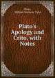 Plato`s Apology and Crito, with Notes, Plato, William Seymour Tyler 