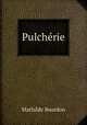 Pulcherie, Mathilde Bourdon 