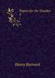 Papers for the Teacher. 2, Henry Barnard 