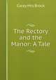 The Rectory and the Manor: A Tale, Carey Mrs Brock 