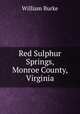 Red Sulphur Springs, Monroe County, Virginia, William Burke 