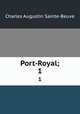 Port-Royal;. 1, Sainte-Beuve Charles Augustin 