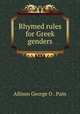 Rhymed rules for Greek genders, Allison George O . Pain 
