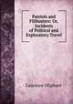 Patriots and Filibusters: Or, Incidents of Political and Exploratory Travel, Oliphant, Laurence 