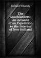 The Southlanders: An Account of an Expedition to the Interior of New Holland., Richard Whately 