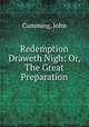 Redemption Draweth Nigh: Or, The Great Preparation., Cumming, John 