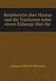 Reisebericht uber Hauran und die Trachonen nebst einem Enhange uber die ., Johann Gottfried Wetzstein 