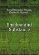 Shadow and Substance, Robert Barnabas Brough, Charles H . Bennett, . 