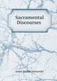 Sacramental Discourses ., James Waddel Alexander 