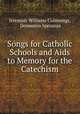 Songs for Catholic Schools and Aids to Memory for the Catechism, Jeremiah Williams Cummings, Domenico Speranza 