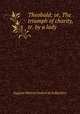 Theobald; or, The triumph of charity, tr. by a lady, Eugenie Mistral Dutheil de la Rochere 