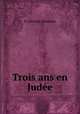 Trois ans en Judee, P. Gerardy Saintine 