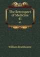 The Retrospect of Medicine. 41, William Braithwaite 
