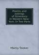 Poems, and Jottings of Itinerancy in Western New-York: In Two Parts, Manly Tooker 