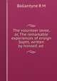 The volunteer levee, or, The remarkable experiences of ensign Sopht, written by himself, ed ., Ballantyne R. M 