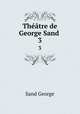 Thtre de George Sand .. 3, George Sand 