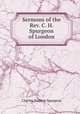 Sermons of the Rev. C. H. Spurgeon of London, Charles Haddon Spurgeon 