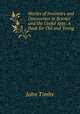 Stories of Inventors and Discoverers in Science and the Useful Arts: A Book for Old and Young, John Timbs 