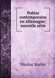 Poetes contemporains en Allemagne: nouvelle serie, Nicolas Martin 