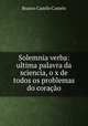 Solemnia verba: ultima palavra da sciencia, o x de todos os problemas do coracao, Branco Camilo Castelo 