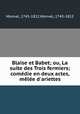 Blaise et Babet; ou, La suite des Trois fermiers; comedie en deux actes, melee d