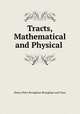 Tracts, Mathematical and Physical ., Henry Peter Brougham Brougham and Vaux 