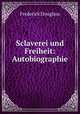 Sclaverei und Freiheit: Autobiographie, Frederick Douglass 