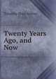 Twenty Years Ago, and Now, Timothy Shay Arthur 