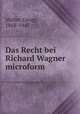 Das Recht bei Richard Wagner microform, 
