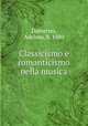 Classicismo e romanticismo nella musica, Damerini, Adelmo, b. 1880 